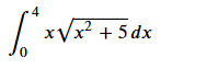 please solve this problem 0 4 x x 2 + 5 2 d x