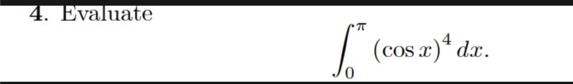 Evaluate 0 ( c o s x ) 4 d x