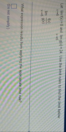 Let lim ? f ( x ) = 8 and lim ? g ( x ) = 2 4 .