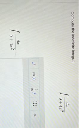 Compute the indefinite integral d x 9 4 x 2 d x 9
