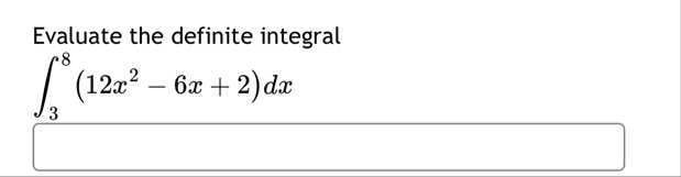 Evaluate the definite integral 3 8 ( 1 2 x 2 - 6