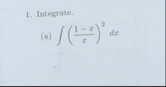 Integrate. ( a ) ( 1 - x x ) 2 d x