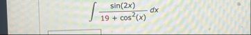 s i n ( 2 x ) 1 9 c o s 2 ( x ) d x
