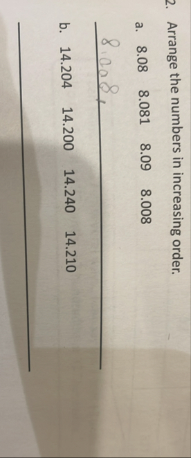 Arrange the numbers in increasing order. a . , 8