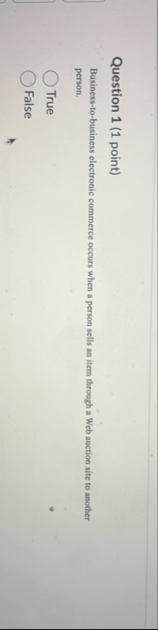 Question 1 ( 1 point ) Business - to - business