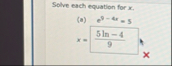 Solve each equation for x . ( a ) e 9 - 4 x = 5 x