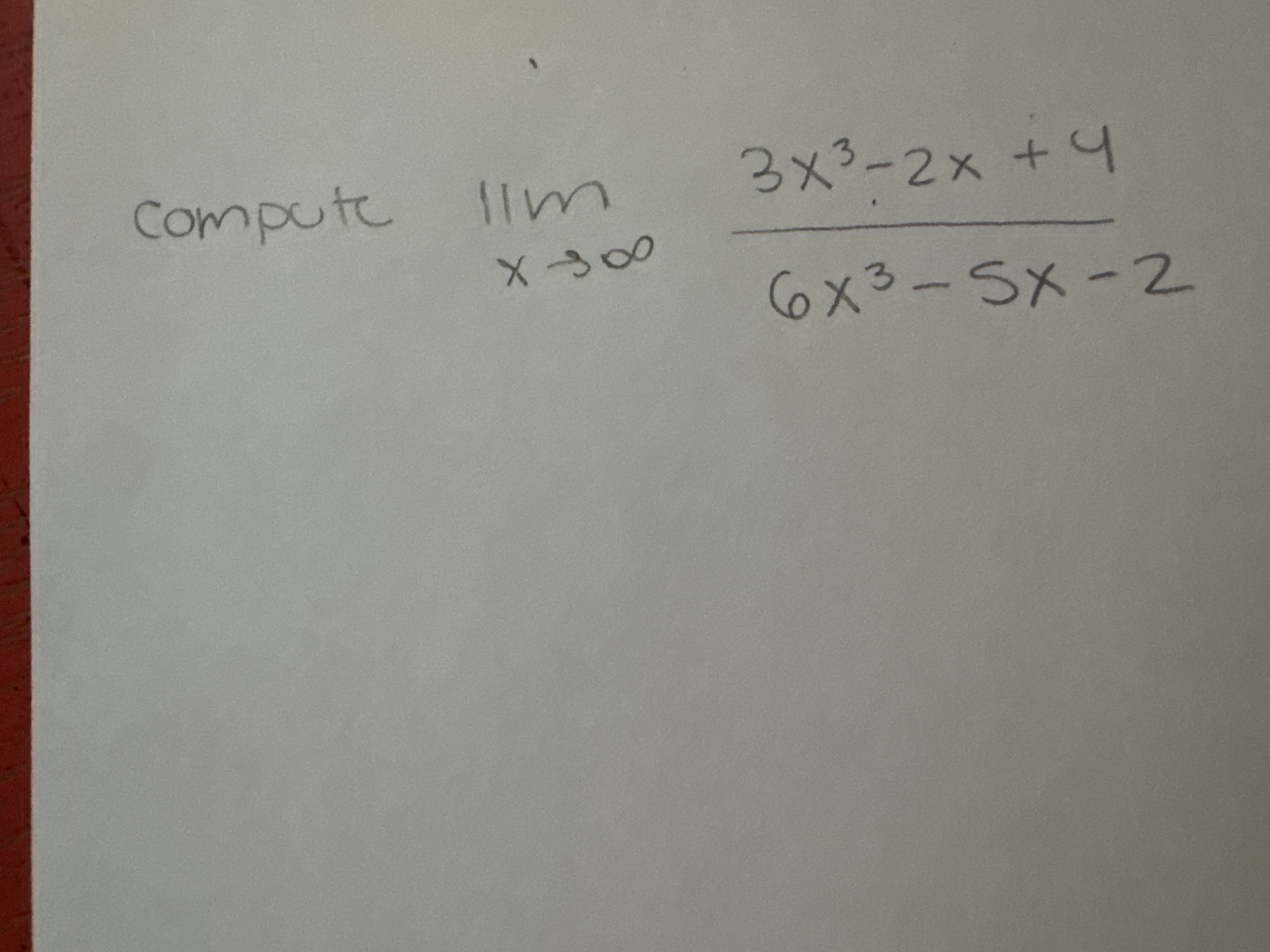 compute lim x 3 x 3 - 2 x + 4 6 x 3 - 5 x - 2