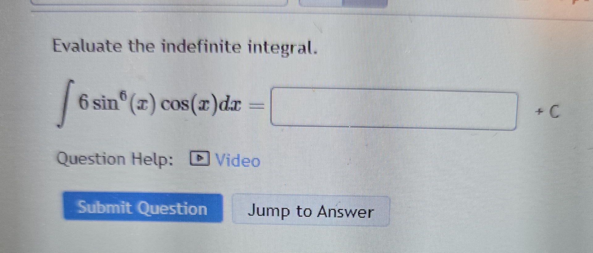 Evaluate the indefinite integral. 6 s i n 6 ( x )