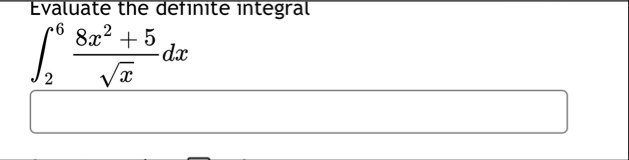 Evaluate the definite integral 2 6 8 x 2 5 x 2 d x