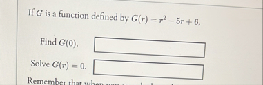 If G is a function defined by G ( r ) = r 2 - 5 r