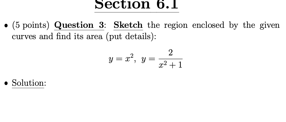 Section 6 . 1 ( 5 points ) Question 3 : Sketch