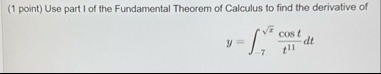 ( 1 point ) Use part I of the Fundamental Theorem
