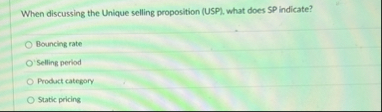 When discussing the Unique selling proposition (
