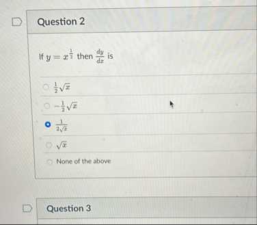 Question 2 If y = x 1 2 then d y d x is 1 2 x 2 -