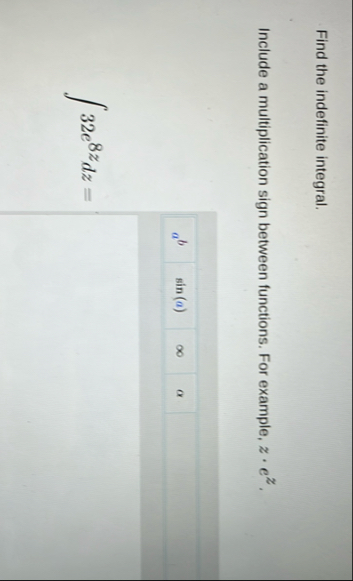 Find the indefinite integral. Include a