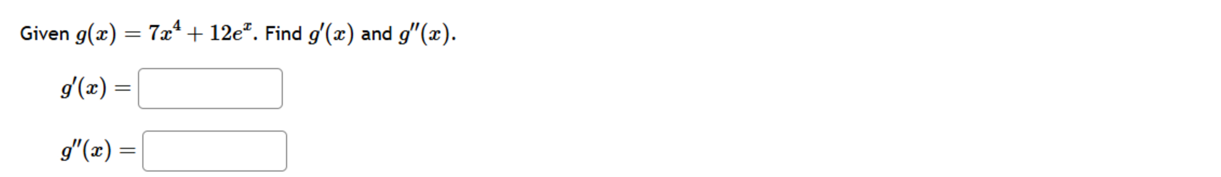Given g ( x ) = 7 x 4 + 1 2 e x . Find g ' ( x )