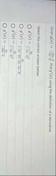 Given g ( x ) = - 1 0 x - 2 - 5 x - 2 , find g '