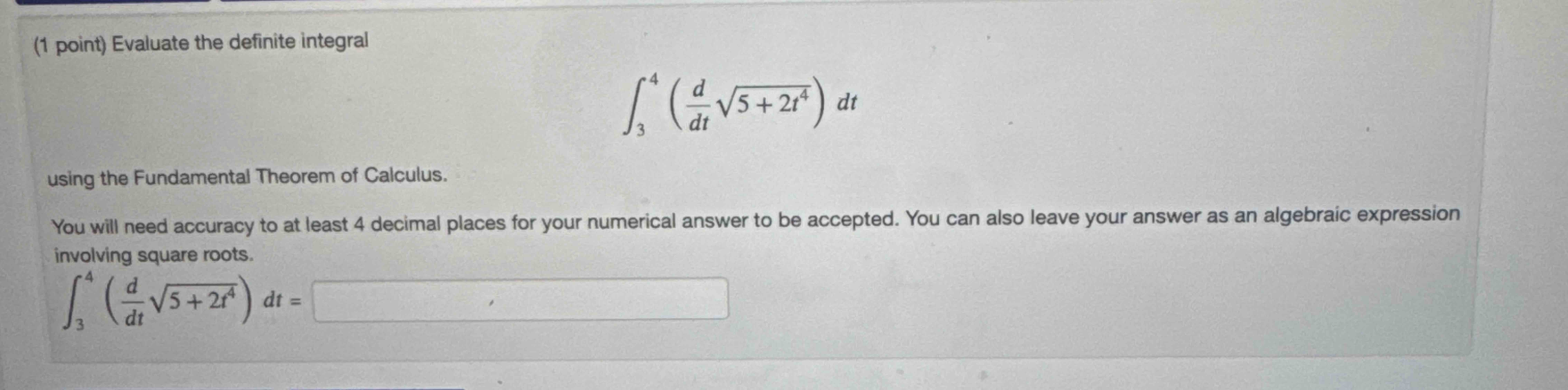 ( 1 point ) Evaluate the definite integral 3 4 (