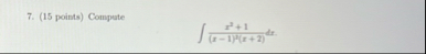 ( 1 5 points ) Compute x 2 + 1 ( x - 1 ) 2 ( x 2