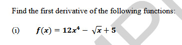 Find the first derivative o f the following