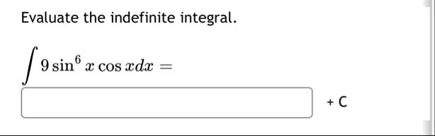 Evaluate the indefinite integral. 9 s i n 6 x c o