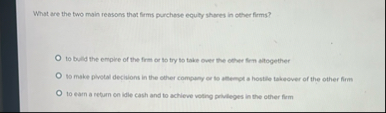 What are the two main reasons that firms purchase