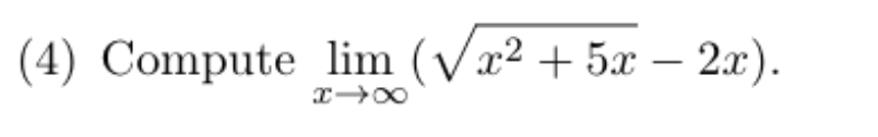 ( 4 ) Compute lim x ( x 2 + 5 x 2 - 2 x ) .