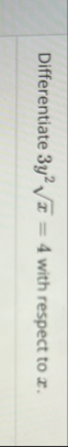 Differentiate 3 y 2 x 2 = 4 with respect to x .