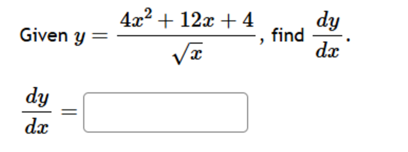 Given y = 4 x 2 + 1 2 x + 4 x 2 , find d y d x .