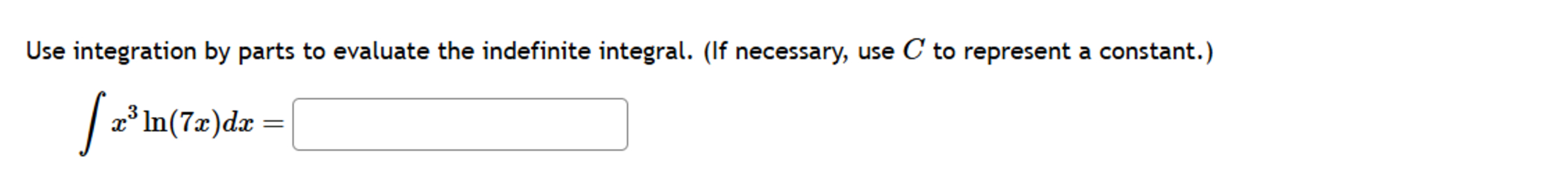 C t o represent a constant. x 3 l n ( 7 x ) d x =