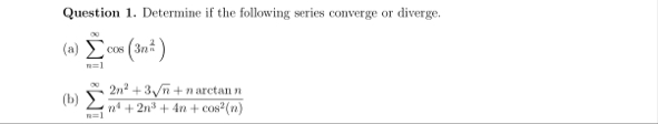 Question 1 . Determine if the following series