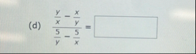 ( d ) y x - x y 5 y - 5 x =