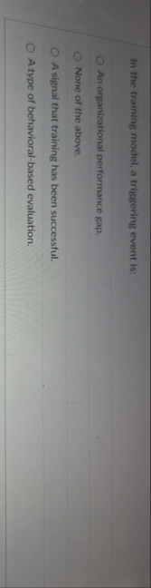 In the training model, a triggering event is: An