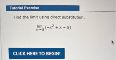 Tutorial Exercise Find the limit using direct