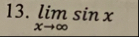 What is the limit of the function lim x s i n x