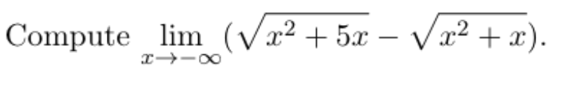 Compute lim x - ( x 2 + 5 x 2 - x 2 + x 2 ) .