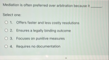 Mediation is often preferred over arbitration