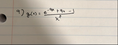 g ( x ) = e - 9 x 9 x - 1 x 2 How do I reduce