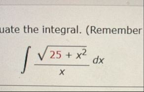 uate the integral. ( Remember 2 5 x 2 2 x d x