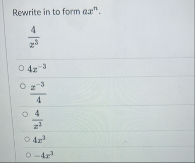 Rewrite in to form a x n . 4 x 3 4 x - 3 x - 3 4