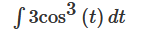 3 c o s 3 ( t ) d t