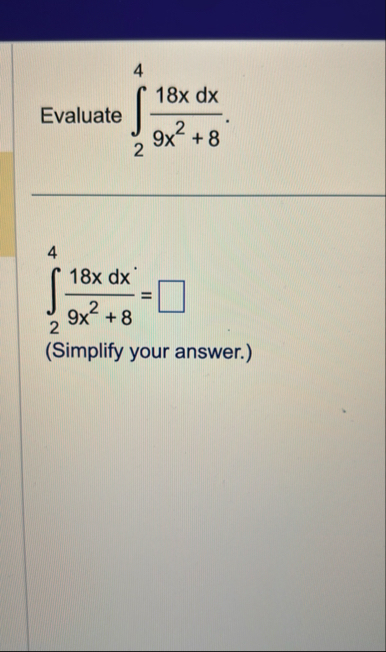Evaluate 2 4 1 8 x d x 9 x 2 + 8 2 4 1 8 x d x 9