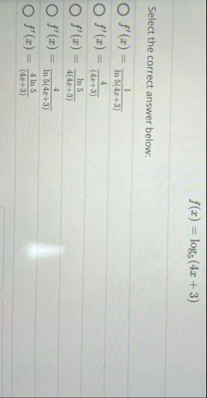 f ( x ) = l o g 5 ( 4 x + 3 ) Select the correct