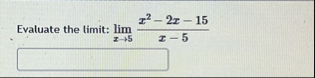 Evaluate the limit: lim x 5 x 2 - 2 x - 1 5 x - 5