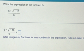 Write the expression in the form a bi . 6 - 1 8 2