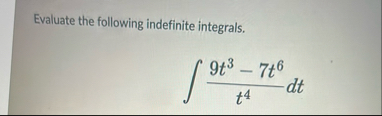 Evaluate the following indefinite integrals. 9 t