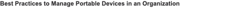 Best Practices to Manage Portable Devices in an