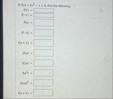 If f ( x ) = 5 x 2 - x + 4 , find the following.