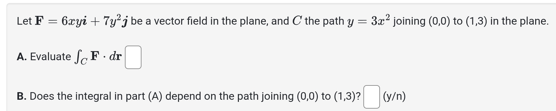 Let F = 6 xyi + 7 y 2 j be a vector field in the