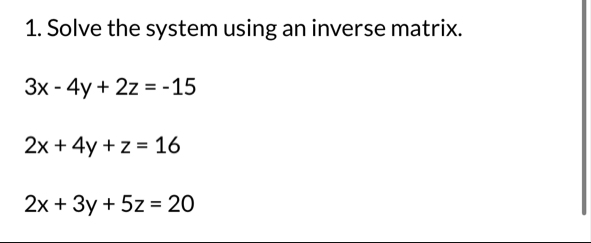 Solve the system using an inverse matrix. 3 x - 4